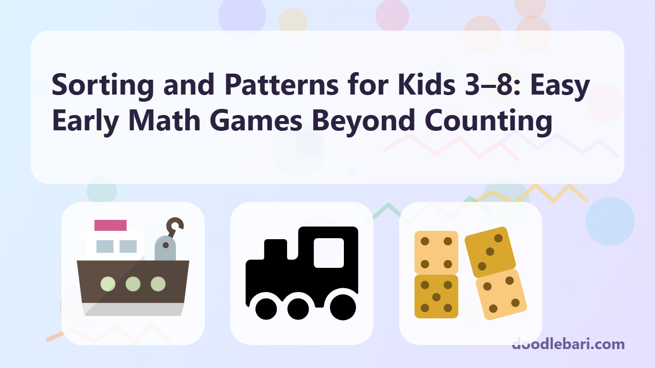 Sorting and Patterns for Kids 3–8: Easy Early Math Games Beyond Counting